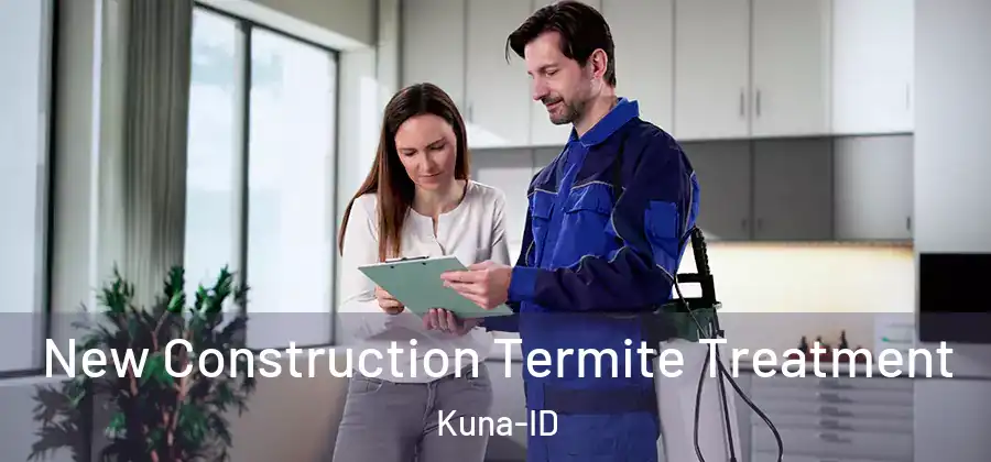  New Construction Termite Treatment Kuna-ID