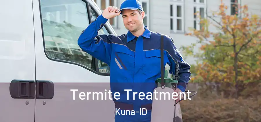  Termite Treatment Kuna-ID
